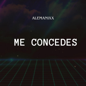 ME CONCEDES by ALEMANIXX