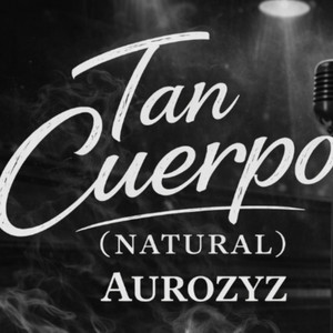 Tan Cuerpo Natural by Aurozyz