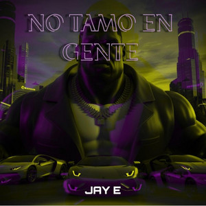 No Tamo En Gente by Jay E Album Cover