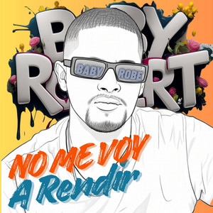 No Me Voy a Rendir by BaBy RoberT