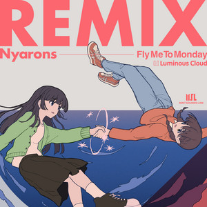 Fly Me To Monday - Nyarons Remix by Luminous Cloud, Nyarons, 原田美桜
