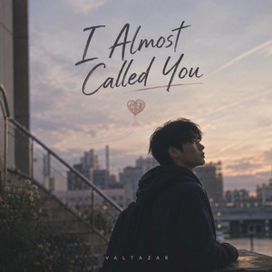 I Almost Called You by Valtazar
