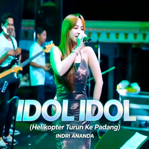 IDOL IDOL (Helikopter Turun Ke Padang)