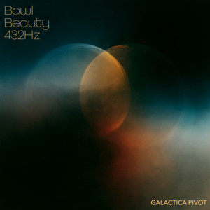 Bowl Beauty 432Hz by Galactica Pivot