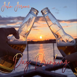 Day Drinkin' by John Jerome