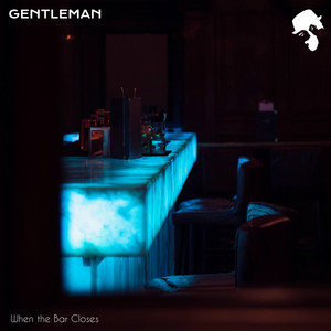 When the Bar Closes by Gentleman (DJ)