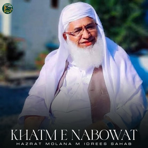 Hazrat Molana M Idrees Sahab - Khatm E Nabowat