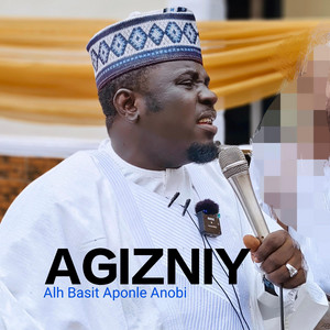 Alh Basit Aponle Anobi - AGIZNIY