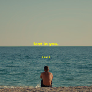 lost in you. by GUAPO