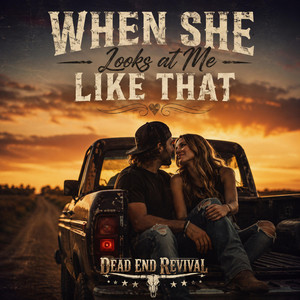 When She Looks at Me Like That by Dead End Revival