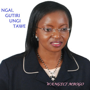 Ngai, Gutiri Ungi Tawe