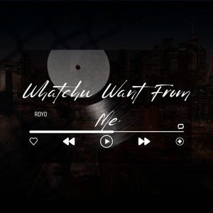 Whatchu Want from Me - Lowered Remix by ROYD
