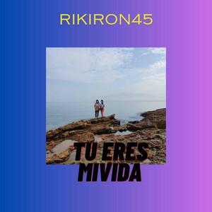 tu eres mi vida by rikiron 45