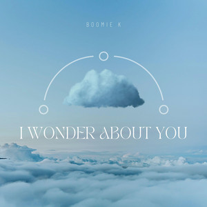I wonder about you by Boomie K