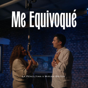 La Penúltima & Miriam Britos - Me Equivoqué