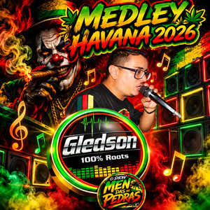 Medley Havana 2026 by Gledson 100% Roots