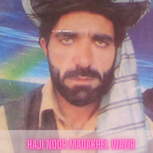 Haji Noor Madakhel Wazir - Za de Okhawarm Toora Ghanam Ranga