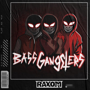 BASS GANGSTERS by Raxom