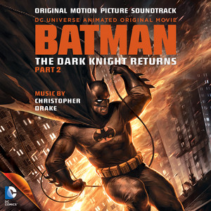 Batman: The Dark Knight Returns Part 2 - Original Motion Picture