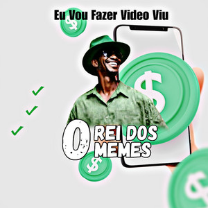 O Rei dos Memes - Eu Vou Fazer Vídeo Viu