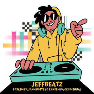 Jeffbeatz Official - Paskem Pa Janm Poste Yo Pansem Pa Gen Mennaj