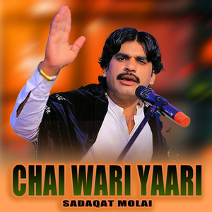 Sadaqat Molai - Chai Wari Yaari