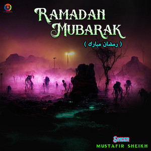 Mustafir Sheikh - Ramadan Mubarak