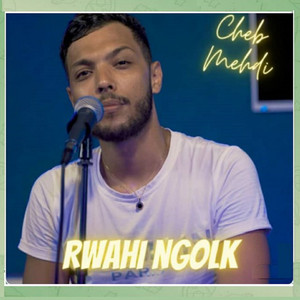 Cheb Mehdi - Rwahi Ngolk