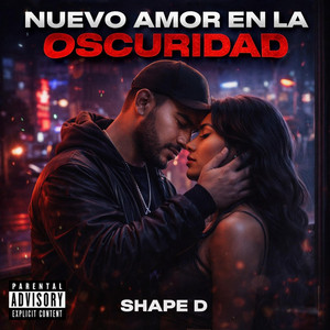 NUEVO AMOR EN LA OSCURIDAD by Shape D