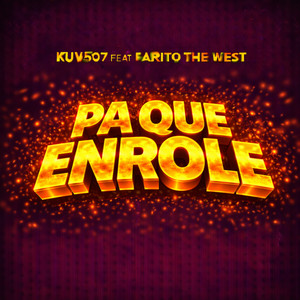 Pa Que Enrole (feat. Farito The West) by Kuv507, Farito The West
