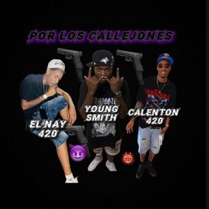 Por lo callejone by Young smith lsc, El nay 420, Calenton 420