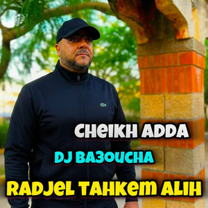 Cheikh Adda - Radjel Tahkem Alih (Dj Ba3oucha)