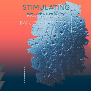 zZz Stimulating Revitalizing Rain Compositions zZz album