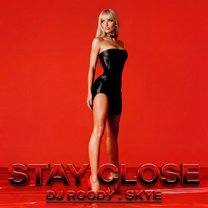 Stay Close by DJ Roody, Skye