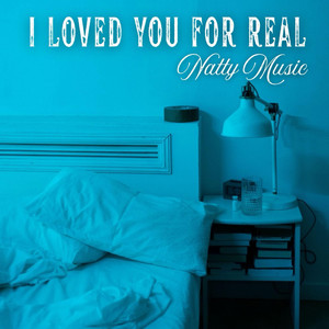 I Loved You For Real