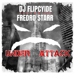 Under Attack by DJ Flipcyide, Fredro Starr