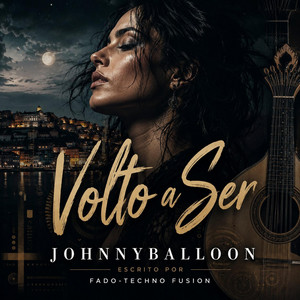 Volto a Ser/Fado-Techno Fusion by Johnnyballoon