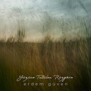 Yüzüne Tutulan Rüzgâra by Erdem Güven