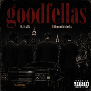 goodfellas by D. Mack, DifferentCelebrity, D$count Byz