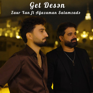 Zaur Xan - Get Desən (feat. Ağazaman Salamzadə)