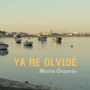 Ya Me Olvidé by Mario Ossorio