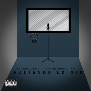 Haciendo Lo Mio by KEIKOPRODUCER, svpr3n, Montatk