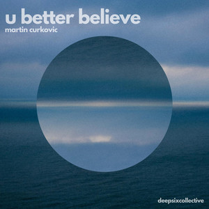 u better believe by Martin Curkovic