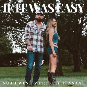 If It Was Easy by Noah West, Presley Tennant