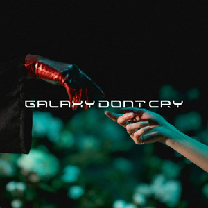 GhostsCanBeFriends - GALAXY DONT CRY