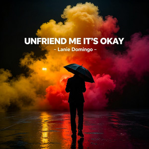 Unfriend Me It's Okay - Original by Lanie Domingo