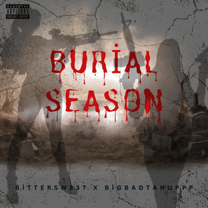 BitterSw33t - Burial Season (feat. BigBadTanuppp)