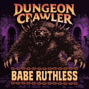 Dungeon Crawler by Babe Ruthless