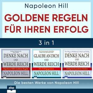Goldene Regeln für Ihren Erfolg [Die besten Werke von Napoleon Hill (Ungekürzt)]
