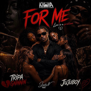 For Me by Tripa Gninnin, Jujuboy